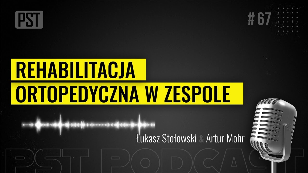 Rehabilitacja ortopedyczna w zespole. Łukasz Stołowski | PST Podcast #67