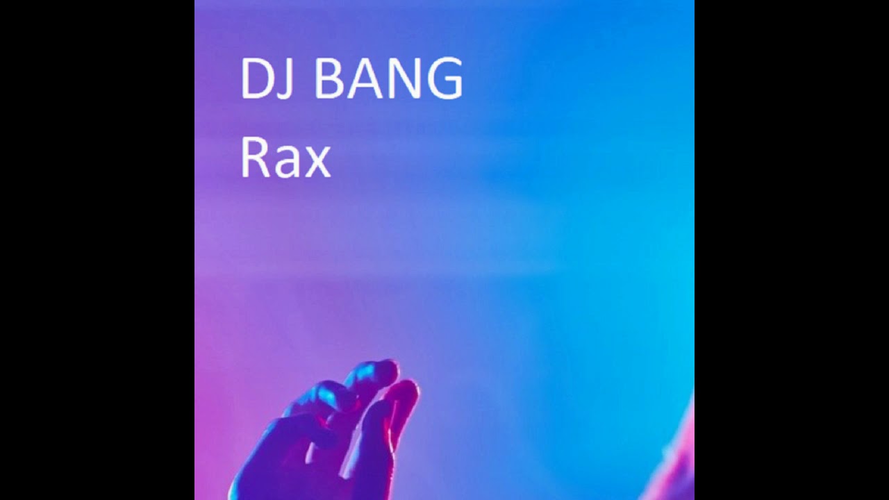 DJ BANG - Rax