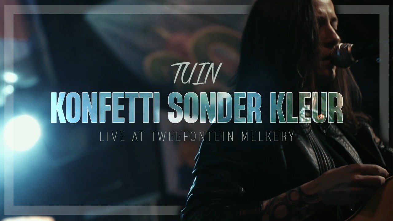 TUIN - Konfetti sonder kleur (Live at Tweefontein Melkery)