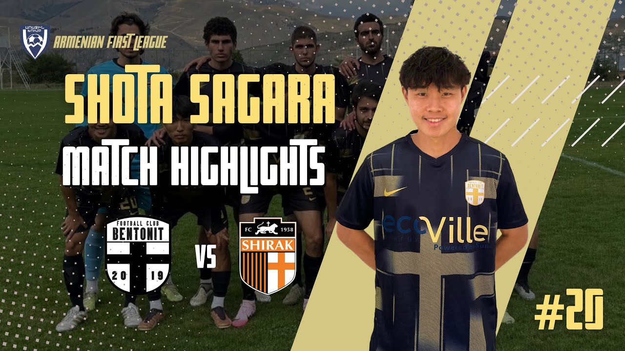 SHOTA SAGARA #20 HIGHLIGHT (1 ASSIST) - FC BENTONIT VS SC SHIRAK II - ARMENIAN FIRST LEAGUE