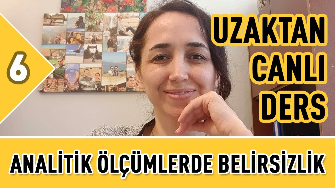 Analitik Ölçümlerde Belirsizlik (Ders #6) | Uzaktan Eğitim  | 08 Mayıs 2020