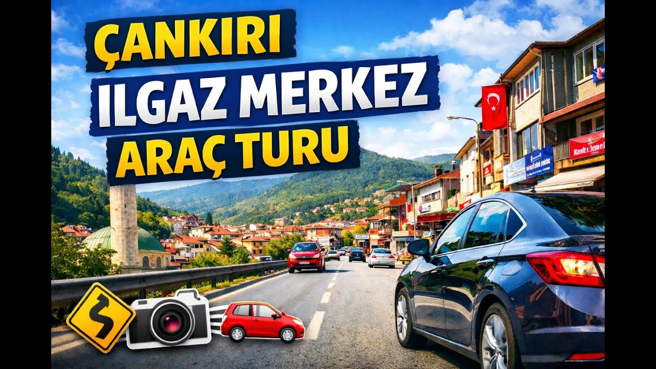 ÇANKIRI ILGAZ ŞEHİR MERKEZİ ARAÇ TURU