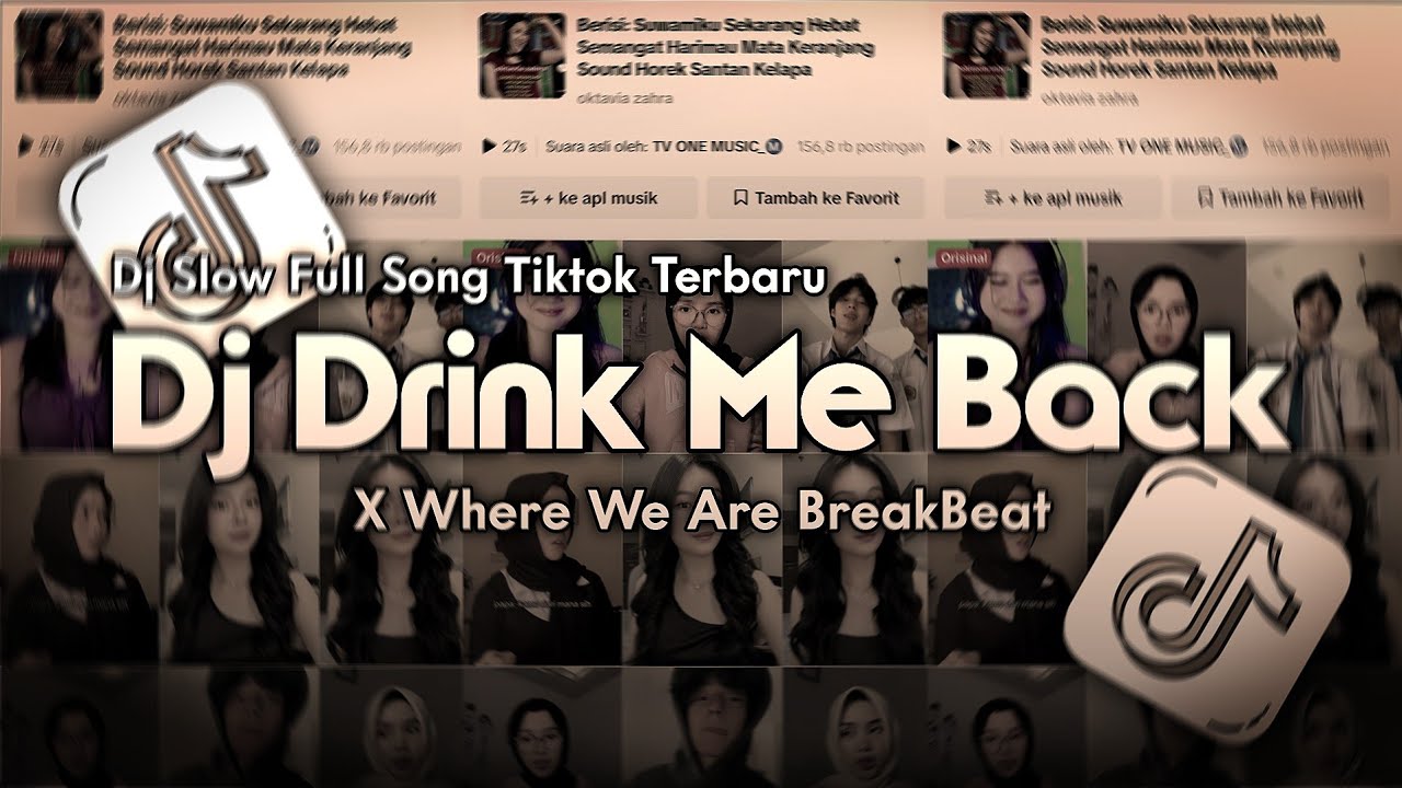 DJ Drink Me Back X Where We Are Breakbeat SLOW FULL SONG TIKTOK TERBARU
