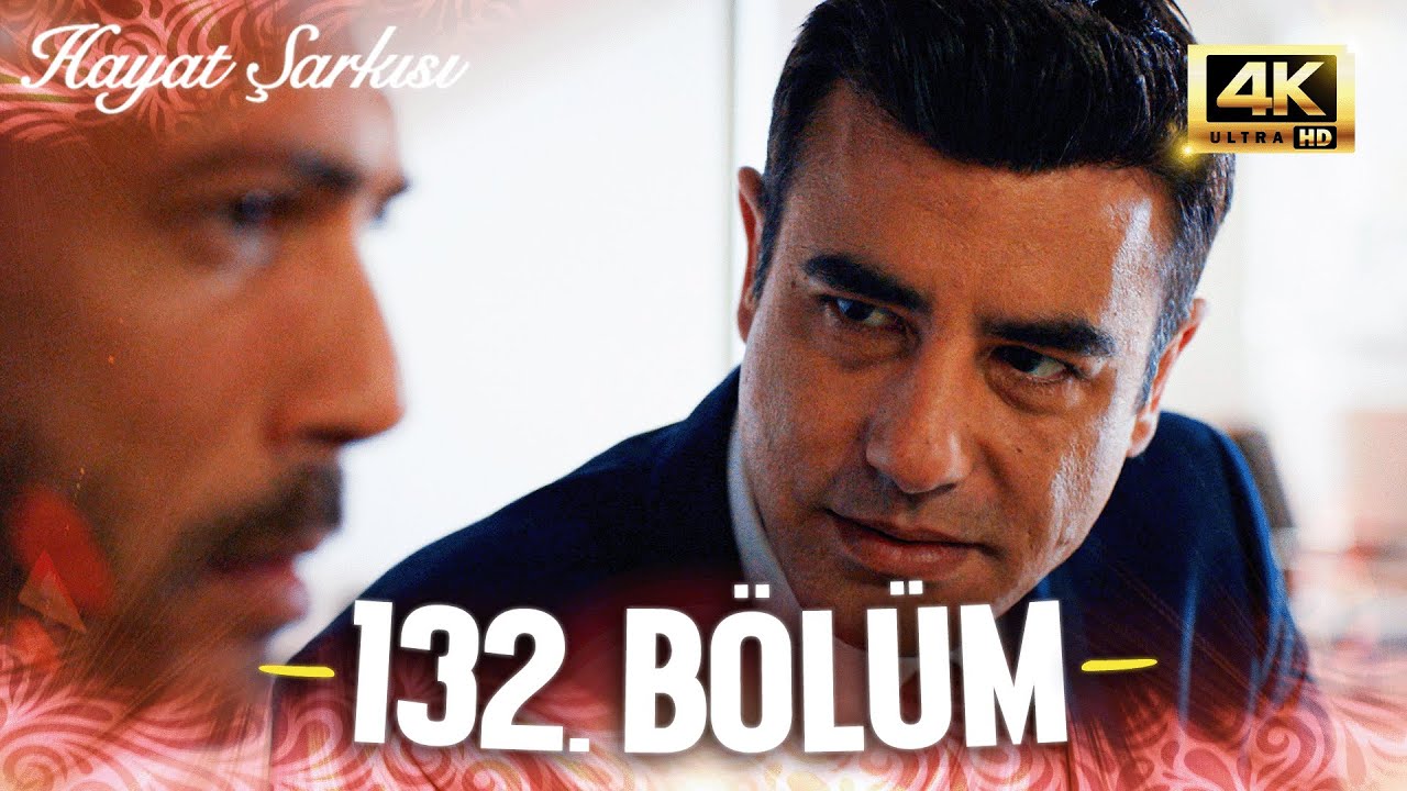 Hayat Şarkısı 132. Bölüm | 4K Ultra HD
