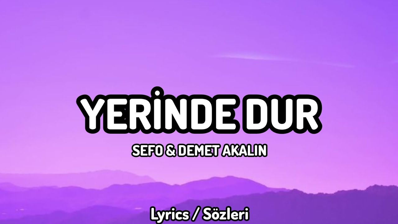 Sefo & Demet Akalın - Yerinde Dur [Lyrics / S&ouml;zleri]