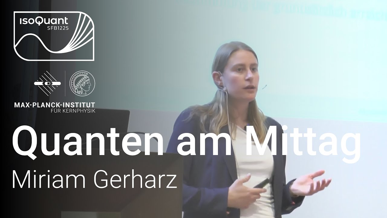 Kann man mit Atomkernen Zeit genauer messen? - Miriam Gerharz