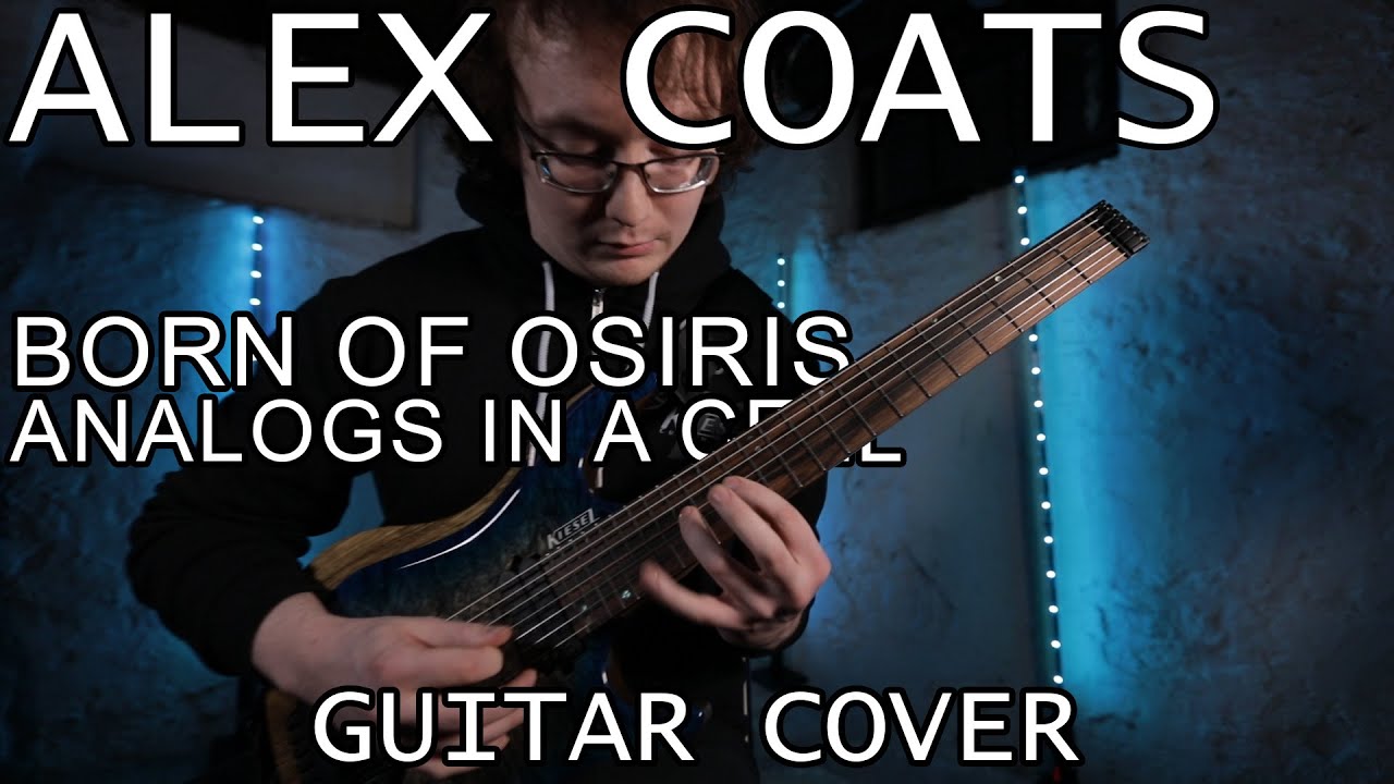 Alex Coats - Born of Osiris - Analogs in a Cell (Guitar Cover)