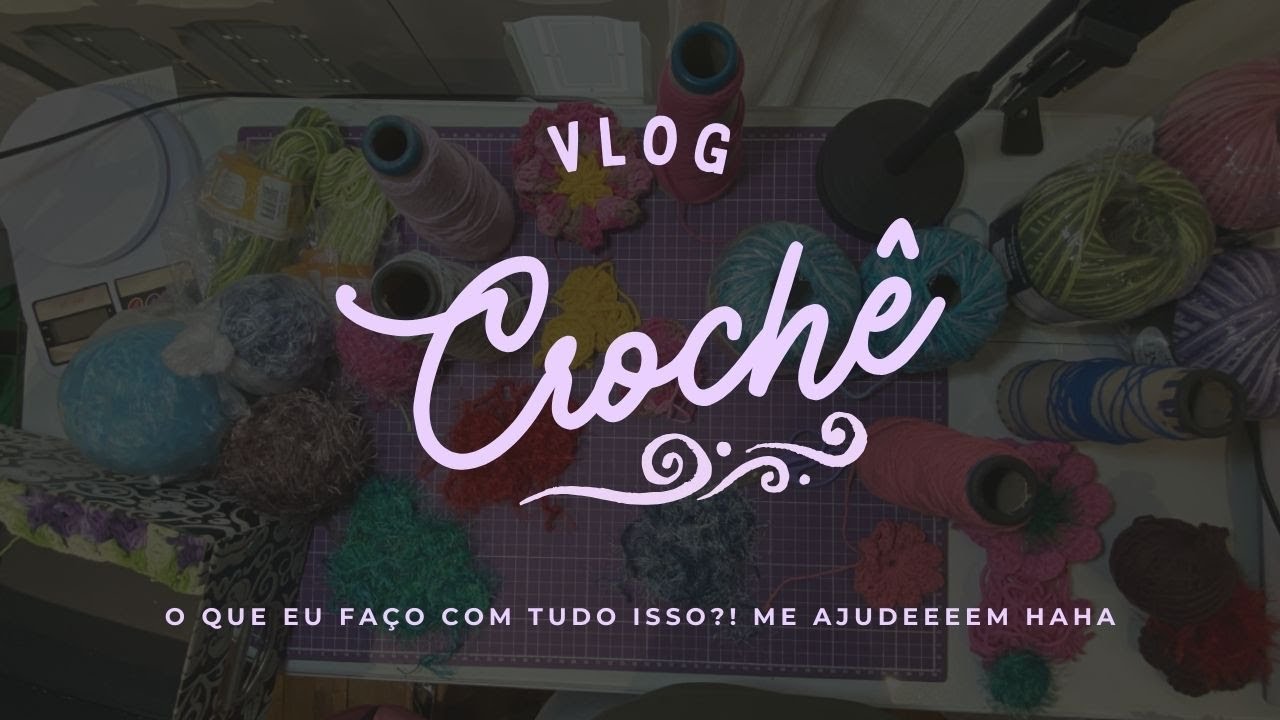 💥 O QUE EU VOU FAZER COM TUDO ISSO???? ME AJUDEM!!! DAILY VLOG CROCHÊ DA MAI 💥