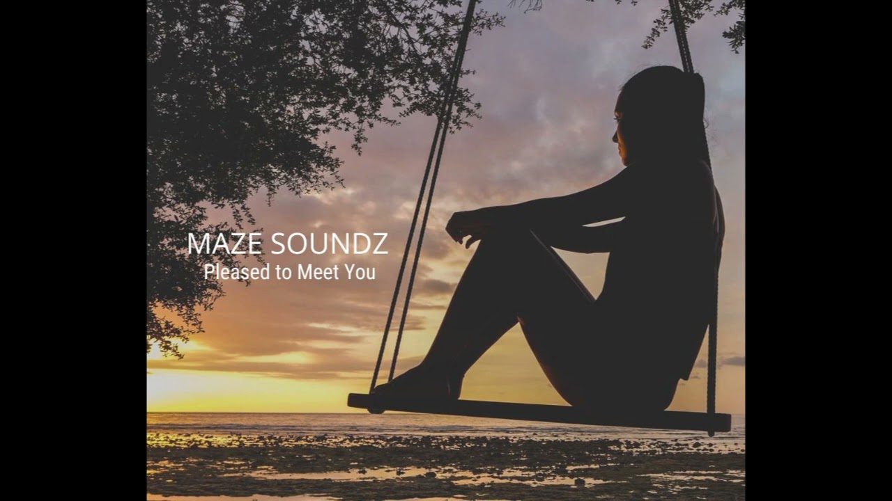 Maze Soundz  -  Pleased to Meet You