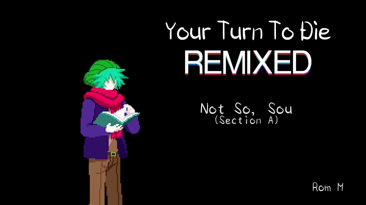 Your Turn To Die: Remixed -  Not So Sou