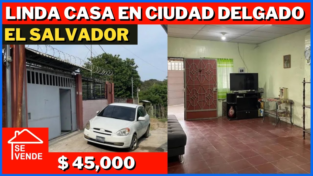 CASA EN VENTA EN CIUDAD DELGADO SAN SALVADOR EL SALVADOR