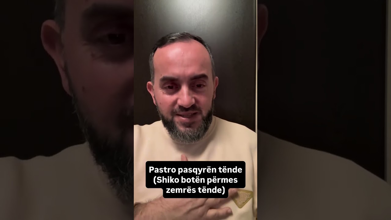 Pastro pasqyren tende (Shiko botën pérmes zemrès tende)‼️