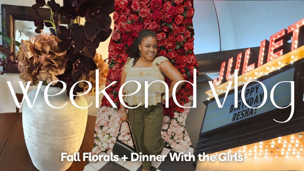 VLOG || Cozy Saturday Vibes | Fall Floral Decor, Patio Chat & Girls’ Night Dinner at Juliet