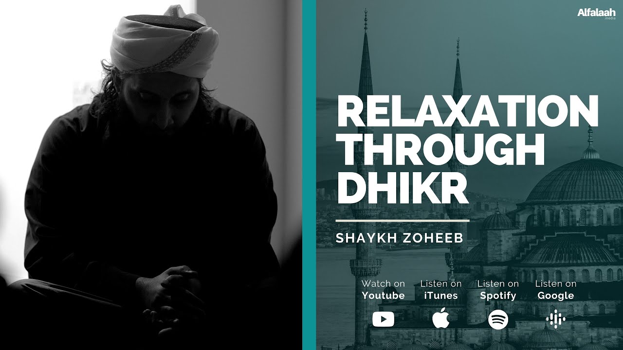 Relaxation Through Dhikr - Shaykh Zoheeb