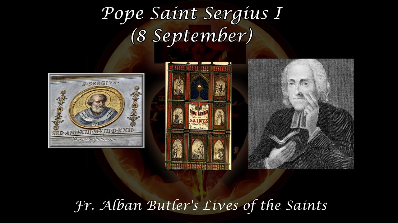 Pope Saint Sergius I (8 September): Butler's Lives of the Saints