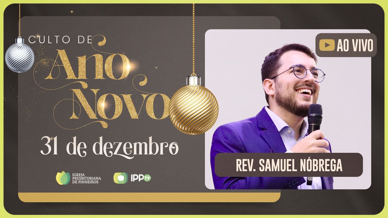 CULTO ESPECIAL DE ANO NOVO - 22H30 | Rev. Samuel N&oacute;brega | Igreja Presbiteriana de Pinheiros | IPPTV