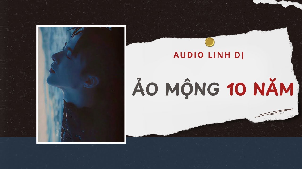 Audio Linh Dị  |  Ảo Mộng 10 Năm – Mười năm hạnh phúc, hay mười năm hoang tưởng? | Lien Tan