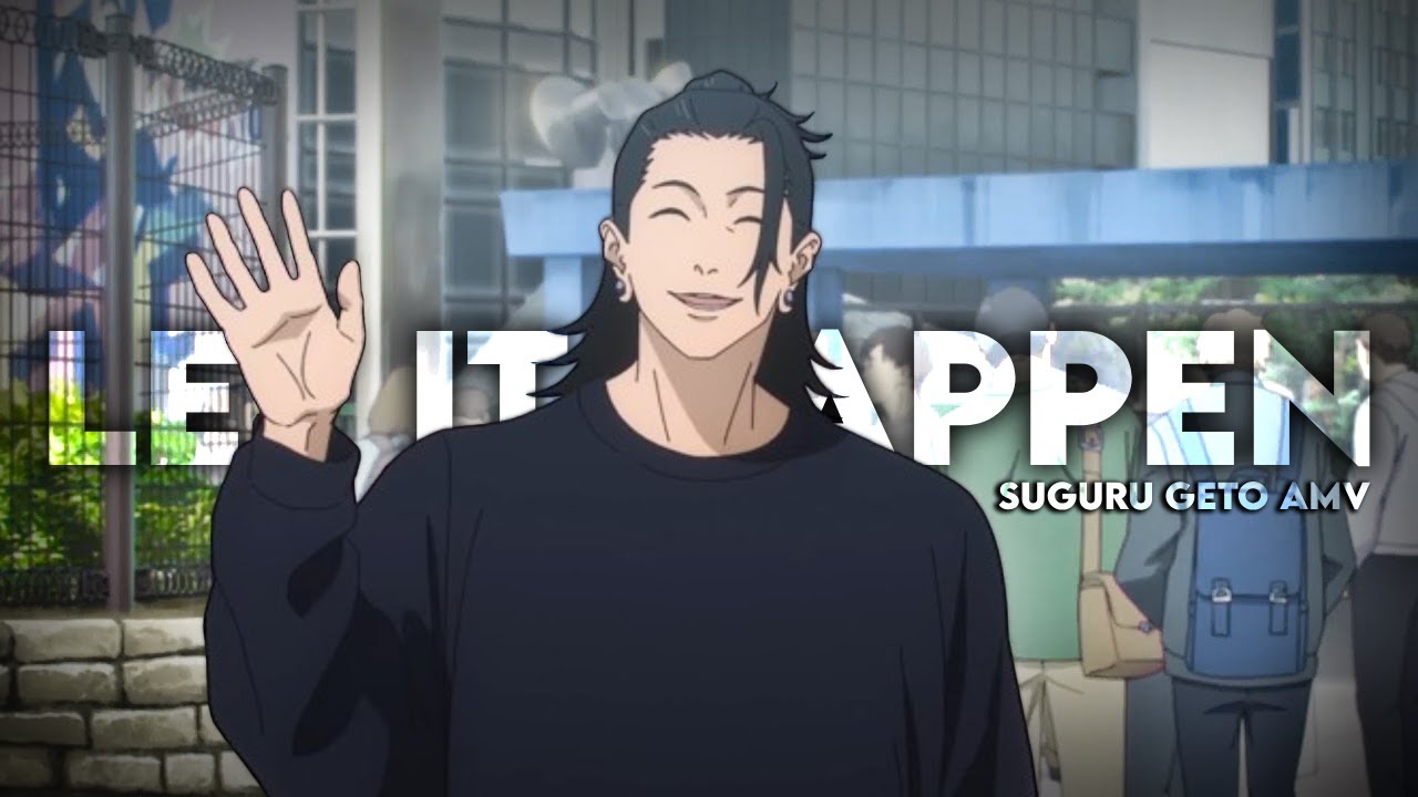 Suguru Geto | Let it Happen