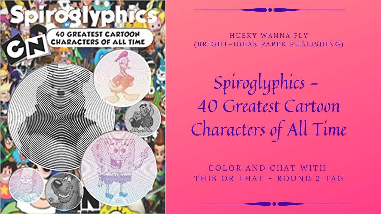 Spiroglyphics - 40 Greatest Cartoon Characters of All Time - Color and Chat With This or That Tag
