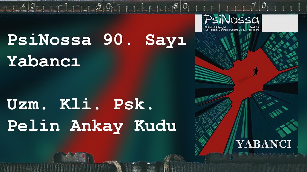 PsiNossa Röportajları: 90. Sayı - Yabancı | Uzman Klinik Psikolog Pelin Ankay Kudu