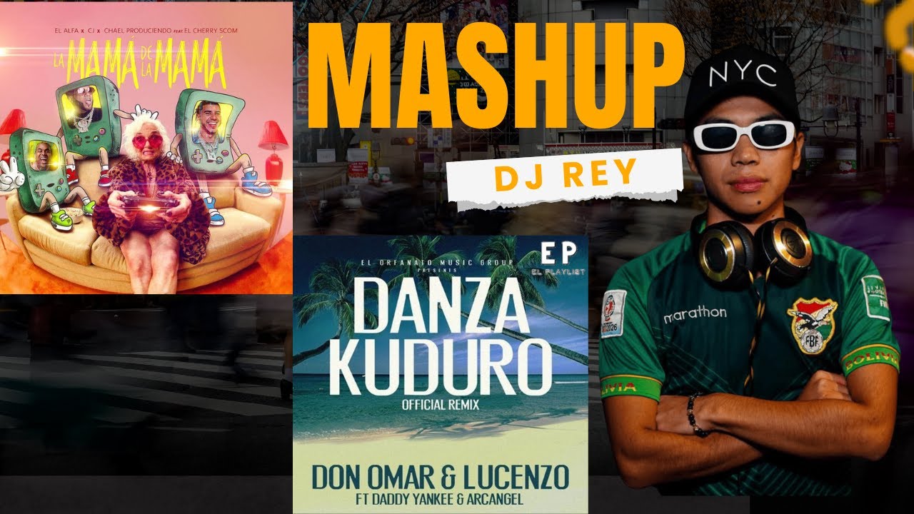 MAMÁ DE LA MAMÁ X DANZA KUDURO (DJ REY MASHUP) | OPEN SHOW