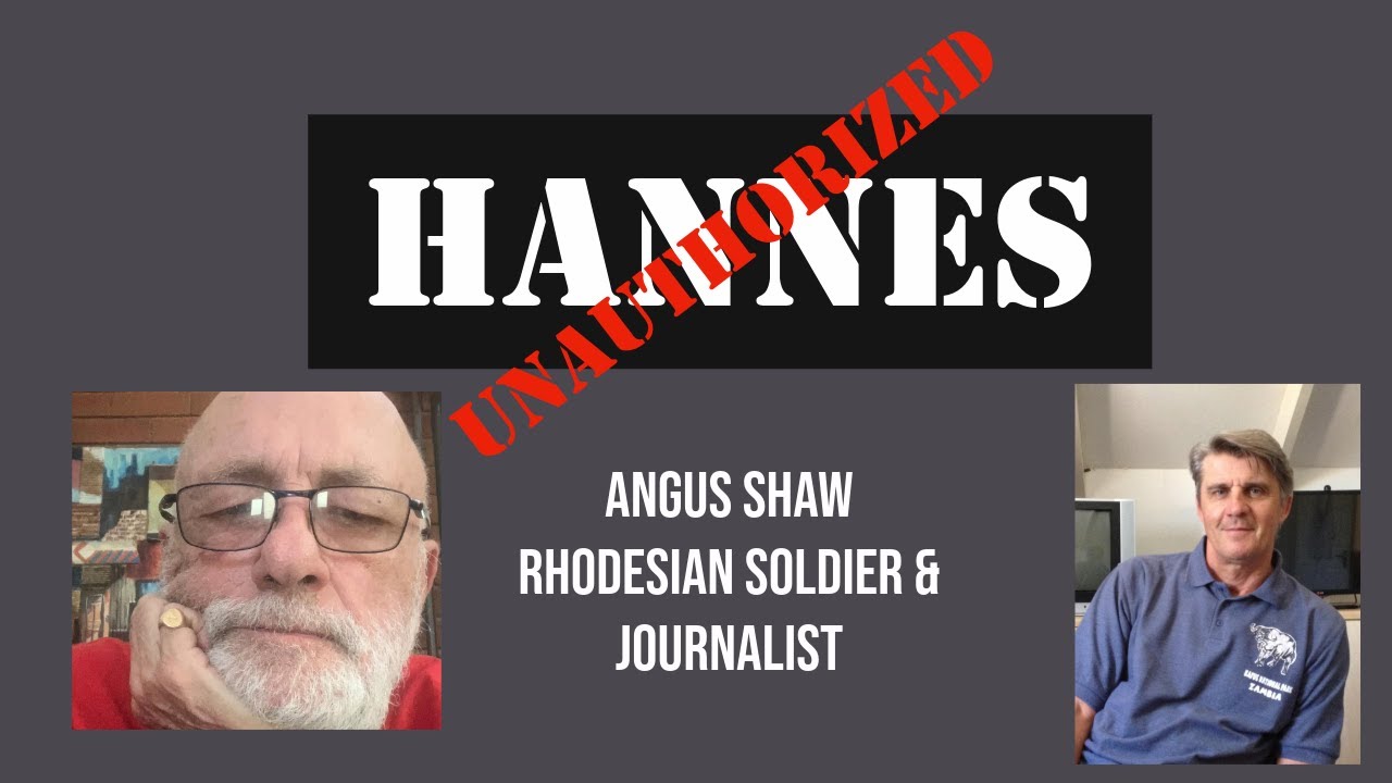 Hannes Unauthorized ep3 | Angus Shaw |  Rhodesian Soldier & Journalist