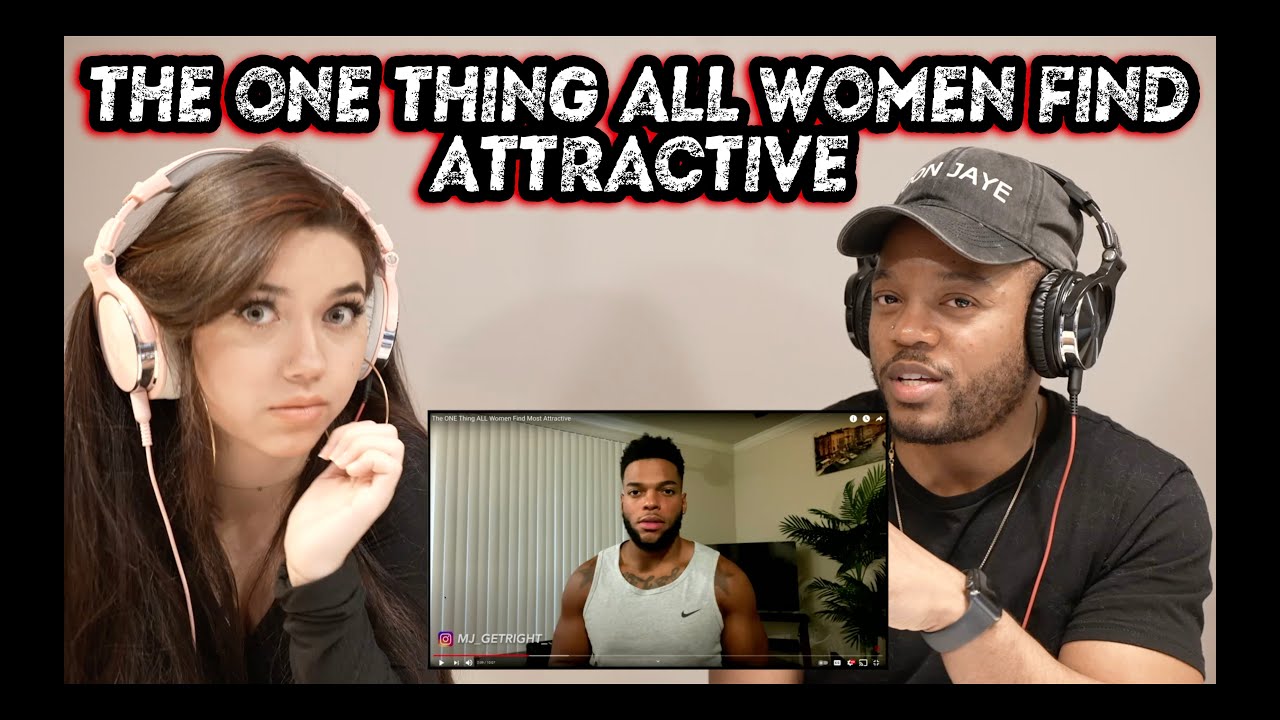 The One Thing All Women Find Attractive | MJ GetRight Reaction