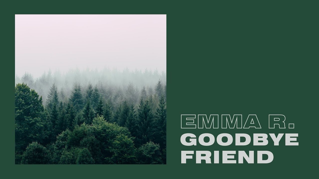 Emma R. - Goodbye Friend
