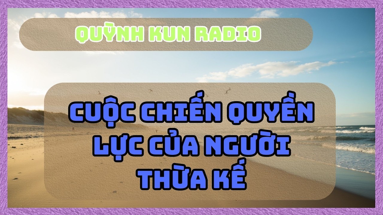 Cuộc Chiến Quyền Lực Của Người Thừa Kế