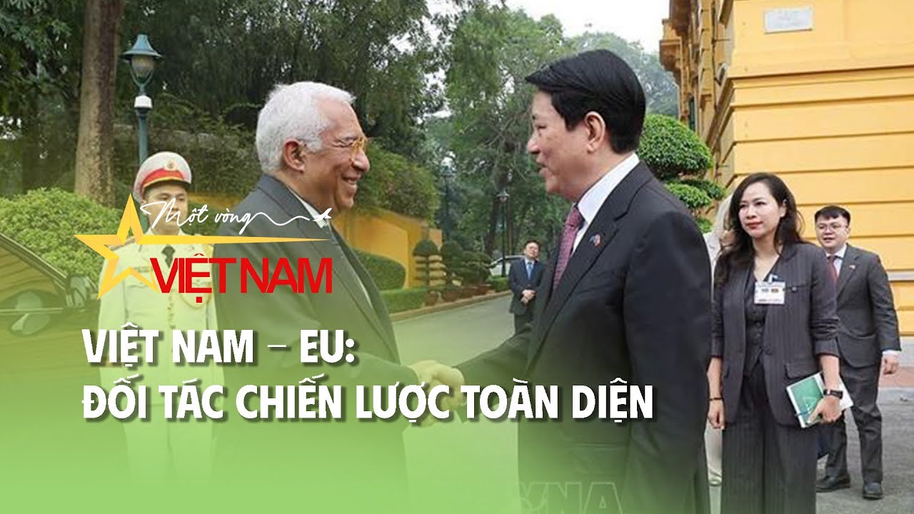 Cụm tin: Việt Nam - EU: đối tác chiến lược toàn diện | Thời báo VTV