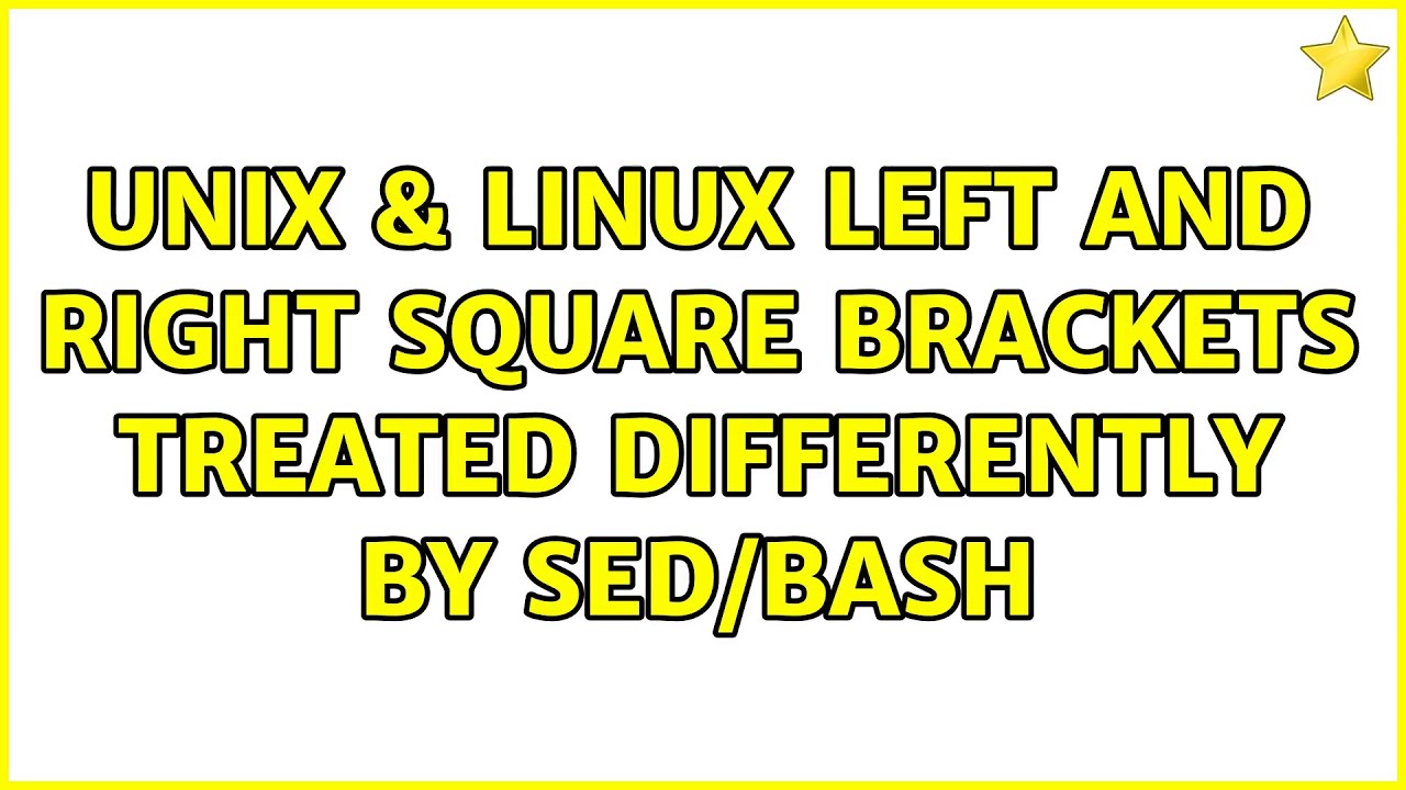 Unix & Linux: Left and right square brackets treated differently by sed/bash (2 Solutions!!)