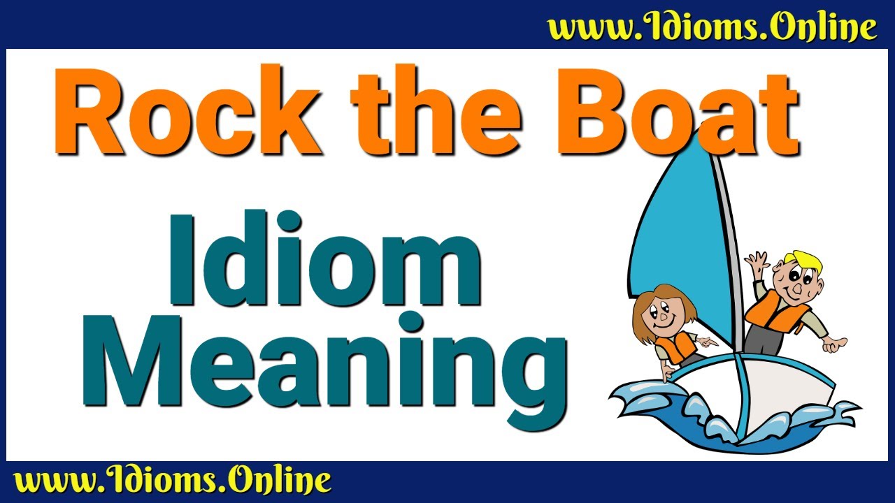 Rock the Boat Meaning | Idioms in English