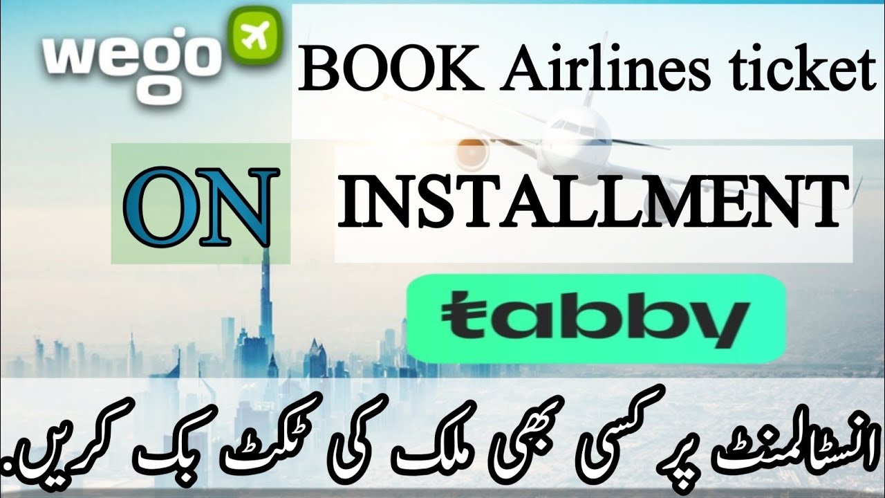 How To Book Airlines Ticket On Installment | Wego Installment Plan | wego Flight Through Tabby