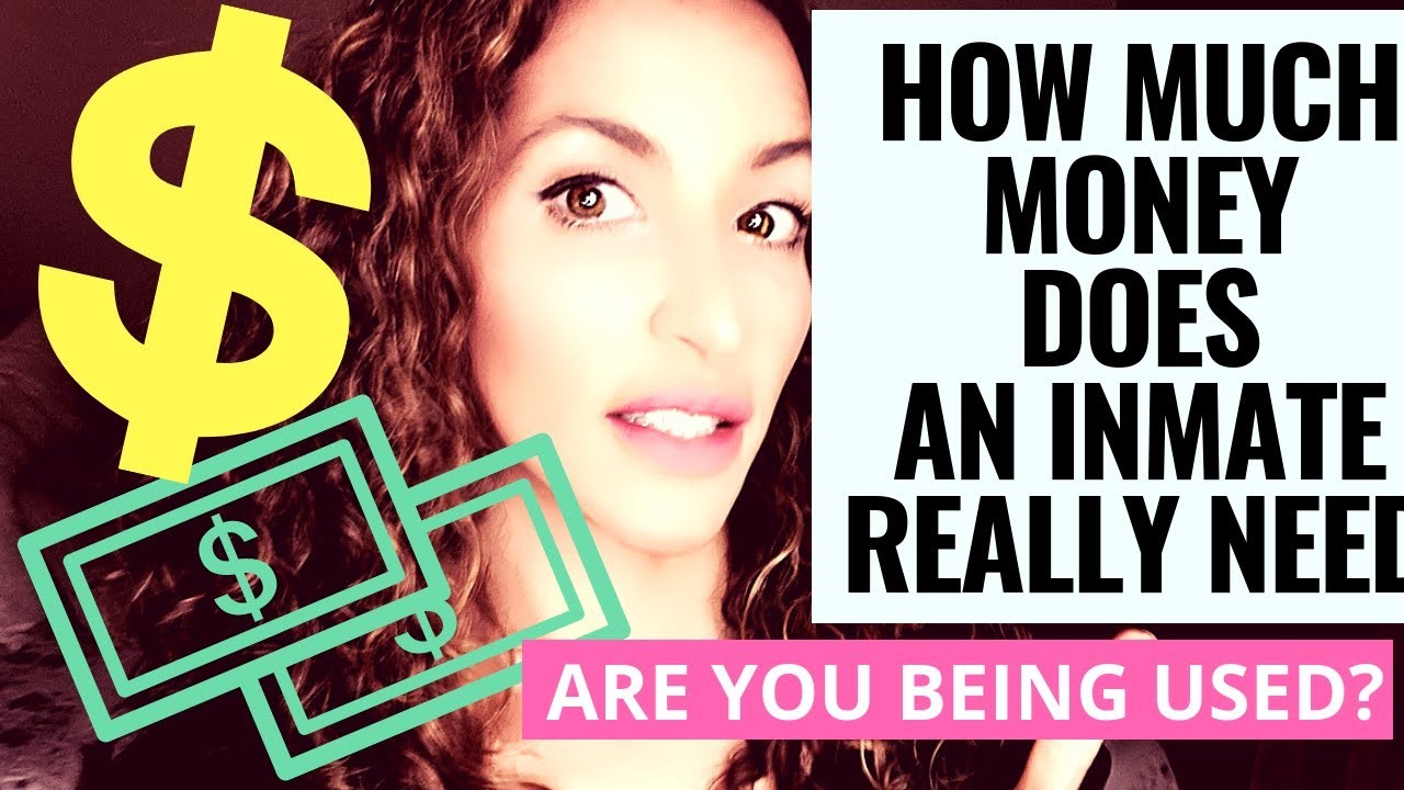 Exactly how much money do you need in jail? | How much should prison wives send an inmate