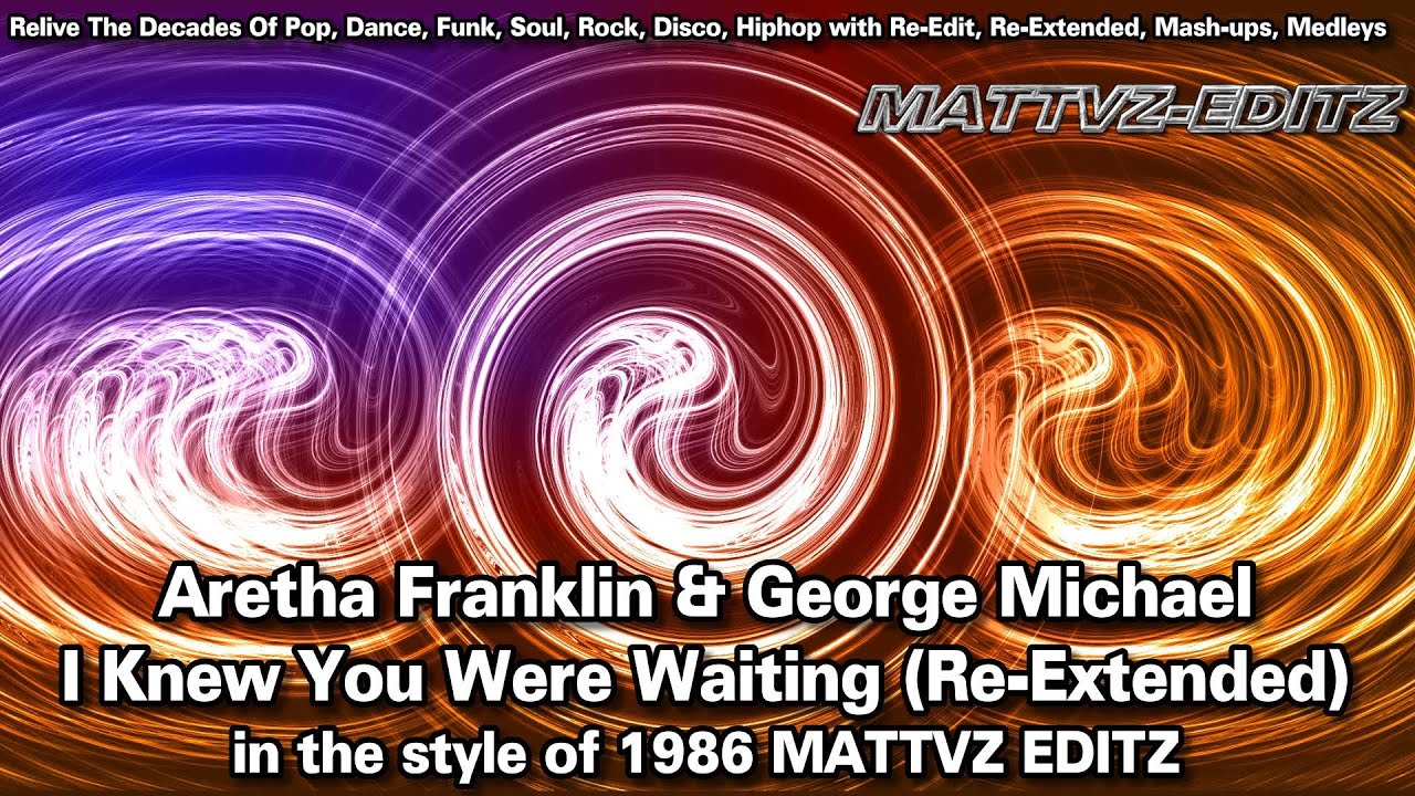 Aretha Franklin & George Michael - I Knew You Were Waiting (Re-Extended) in the style of 1986 MATTVZ