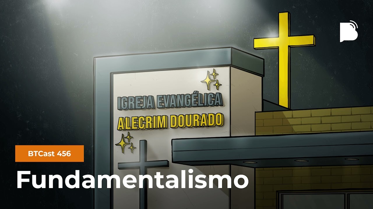 Fundamentalismo - BTCast 456