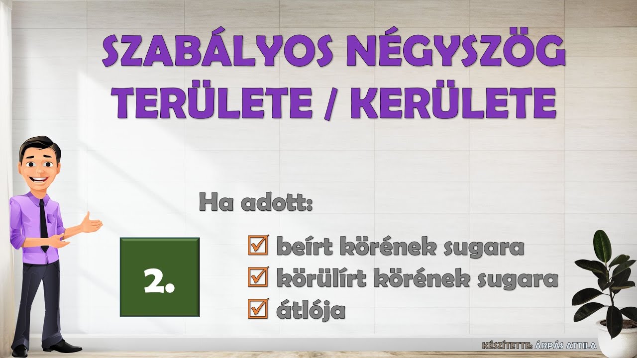 NÉGYZET KERÜLETE ÉS TERÜLETE (HA ISMERT ÁTLÓJA, BEÍRT VAGY KÖRÜLÍRT KÖRÉNEK SUGARA)