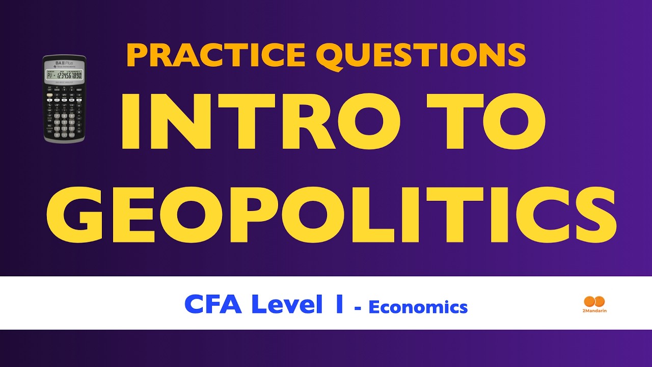 CFA Level 1 PRACTICE QUESTIONS &mdash; Introduction to Geopolitics &mdash; Economics