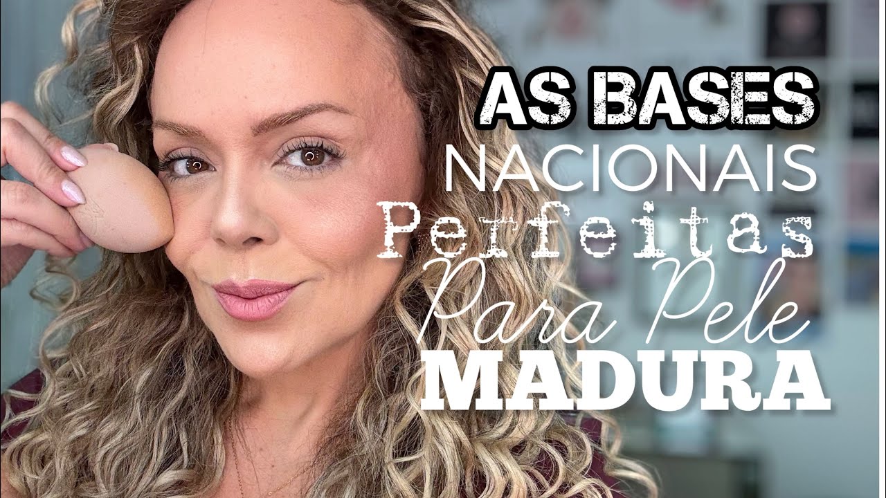 As Bases NACIONAIS perfeitas para pele MADURA