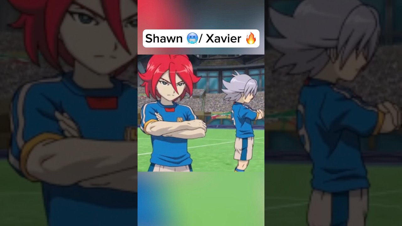 Xavier / Shawn ⚽️ || Inazuma Eleven AMV #inazumaelevenfan