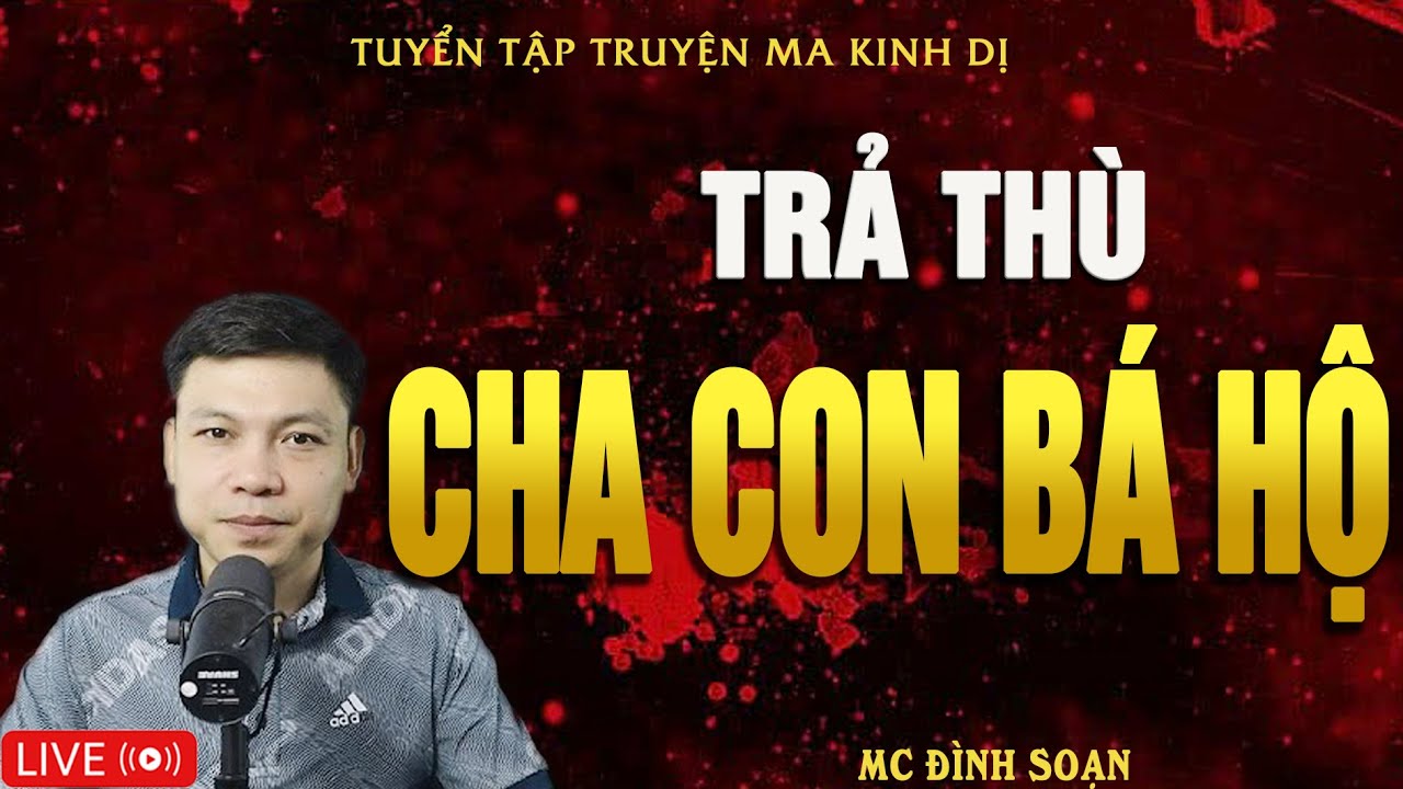 TRẢ THÙ CHA CON BÁ HỘ - Truyện Ma Kinh Dị | Tuyển Tập Truyện Ma Đình Soạn Hay Nhất