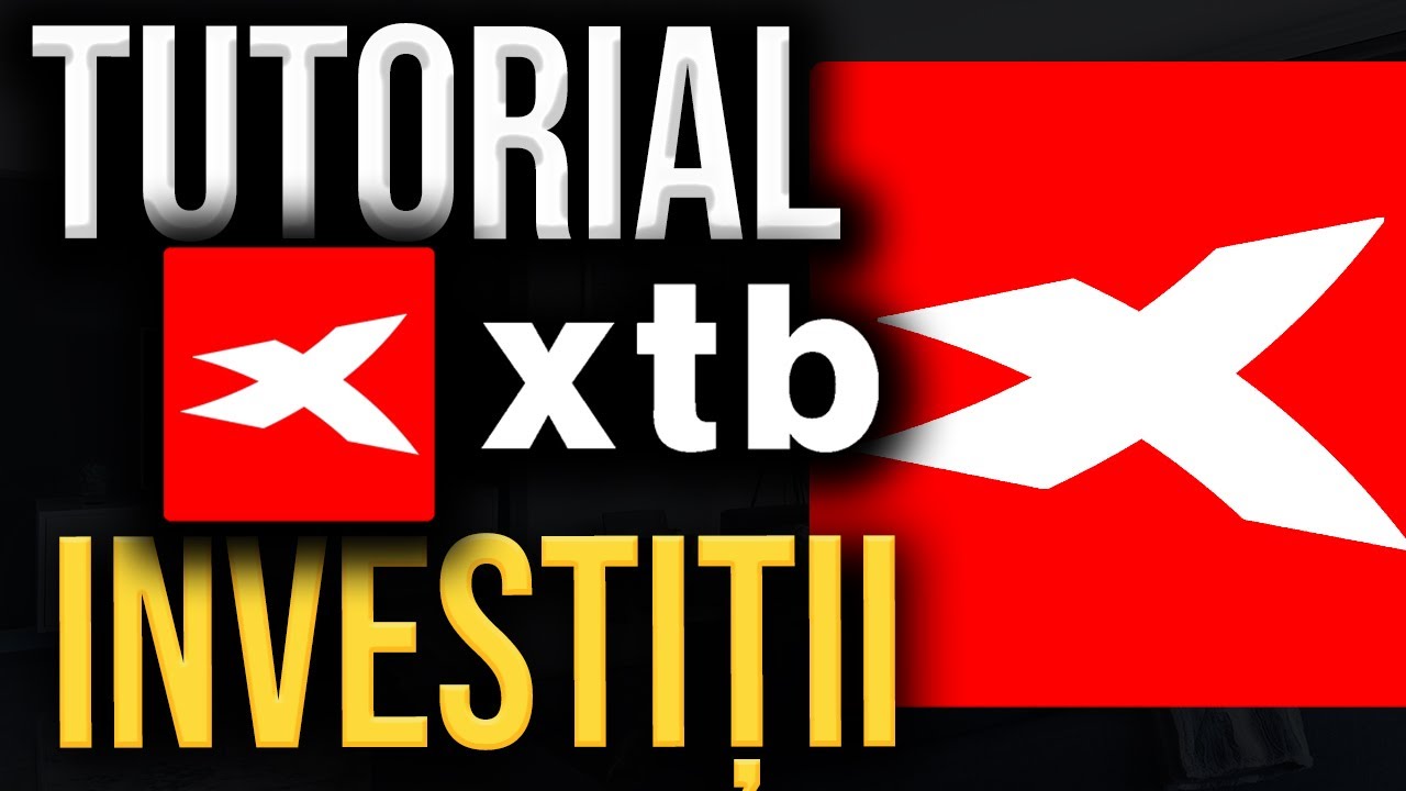 Cum investim prin XTB? Tutorial XTB pentru incepatori 2025