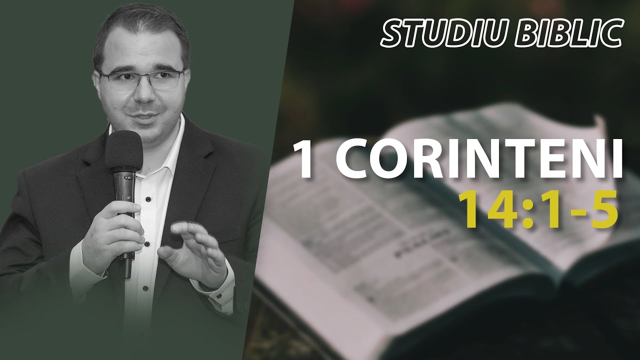 Andrei Bălulescu - Studiu Biblic din Cartea 1 Corinteni 14:1-5
