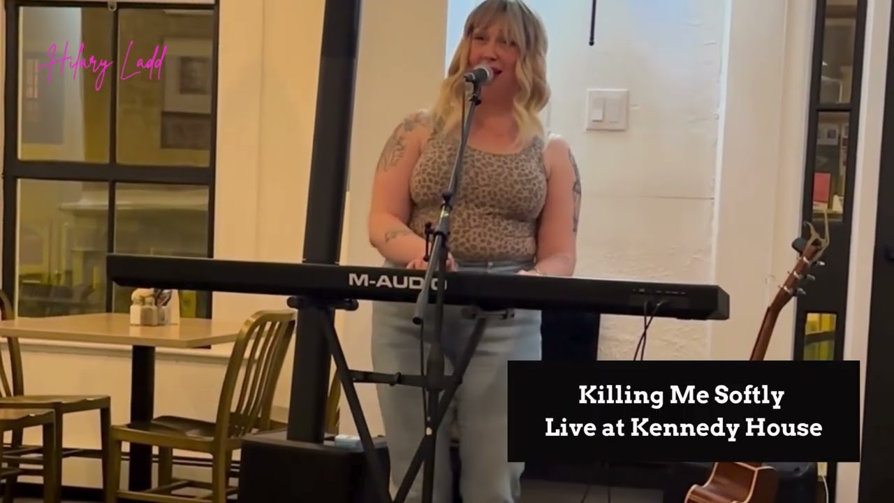 Killing Me Softly • Live at Kennedy House | Hilary Ladd