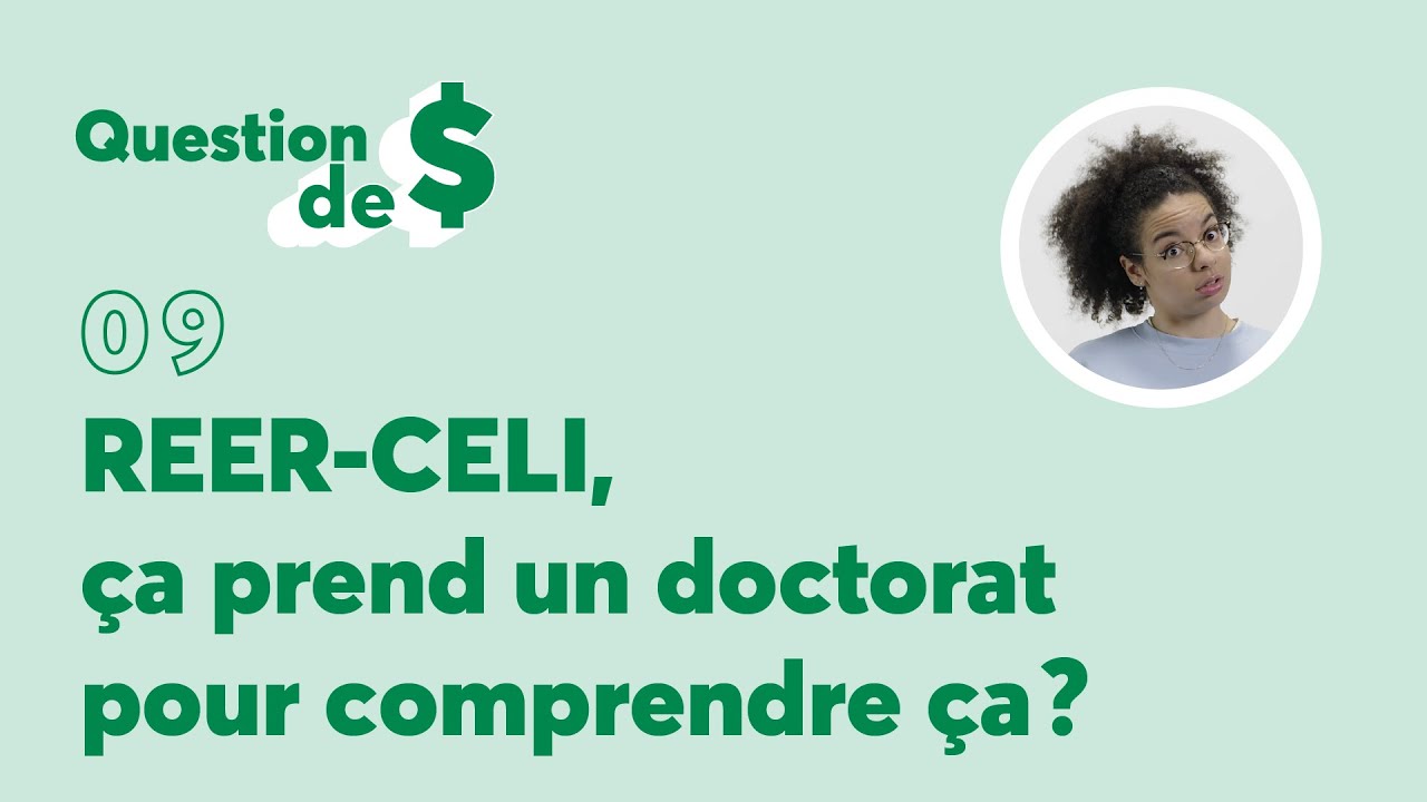 REER-CELI, ça prend un doctorat pour comprendre ça? | Question de $ | Épisode 9