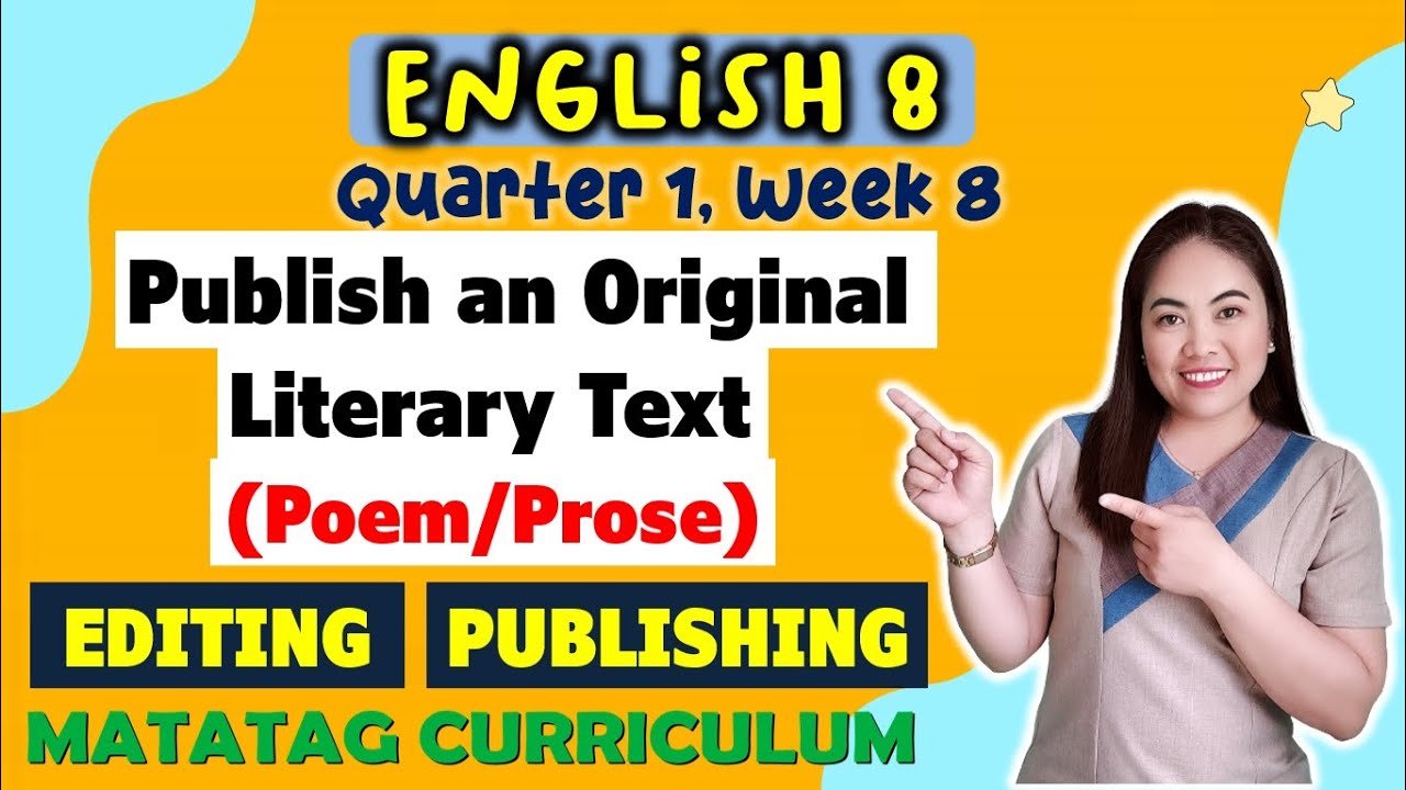 EDITING & PUBLISHING| Publishing Literary Text ||GRADE 8||MATATAG || QUARTER 1 || WEEK 8