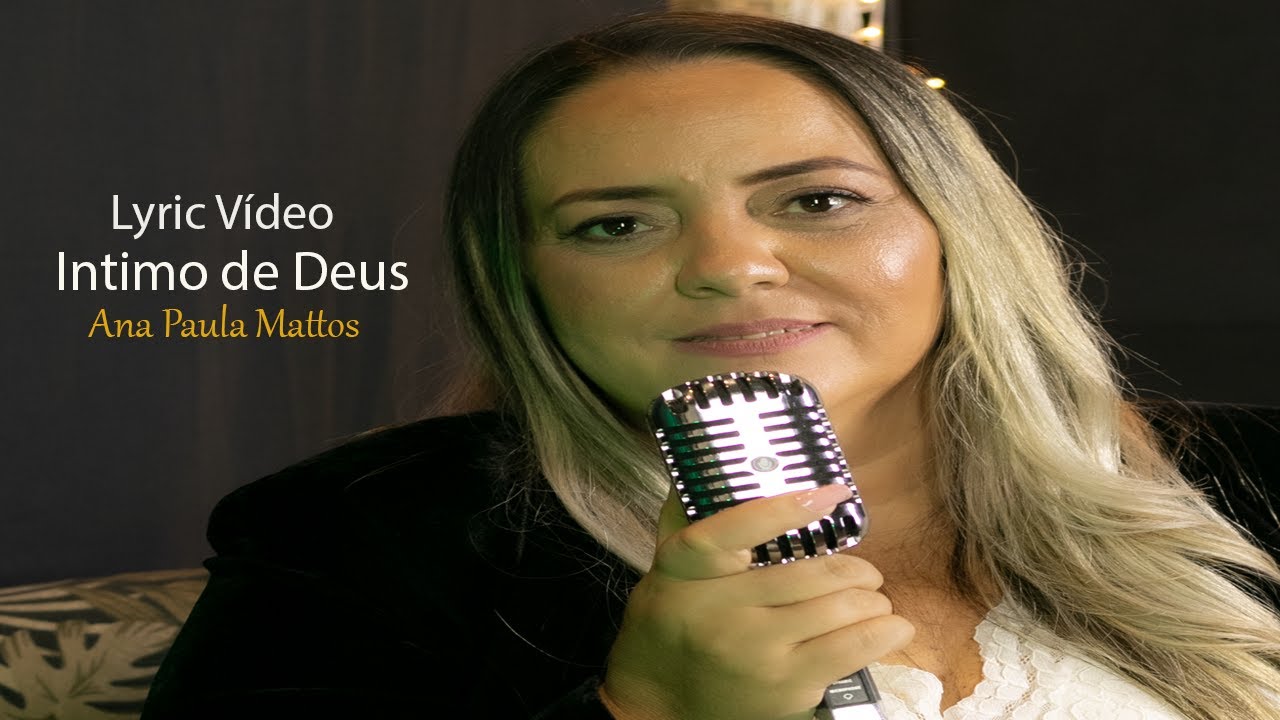 Intimo de Deus - Ana Paula Mattos [Lyric V&iacute;deo]