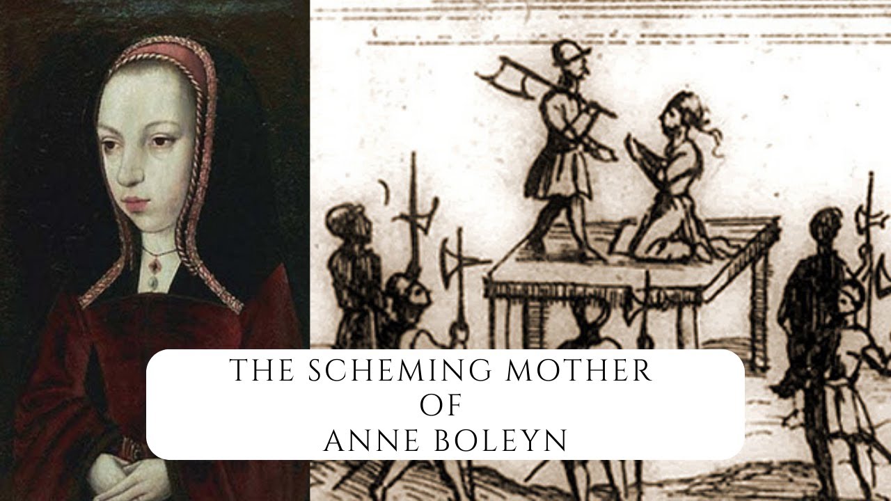 The Scheming Mother Of Anne Boleyn