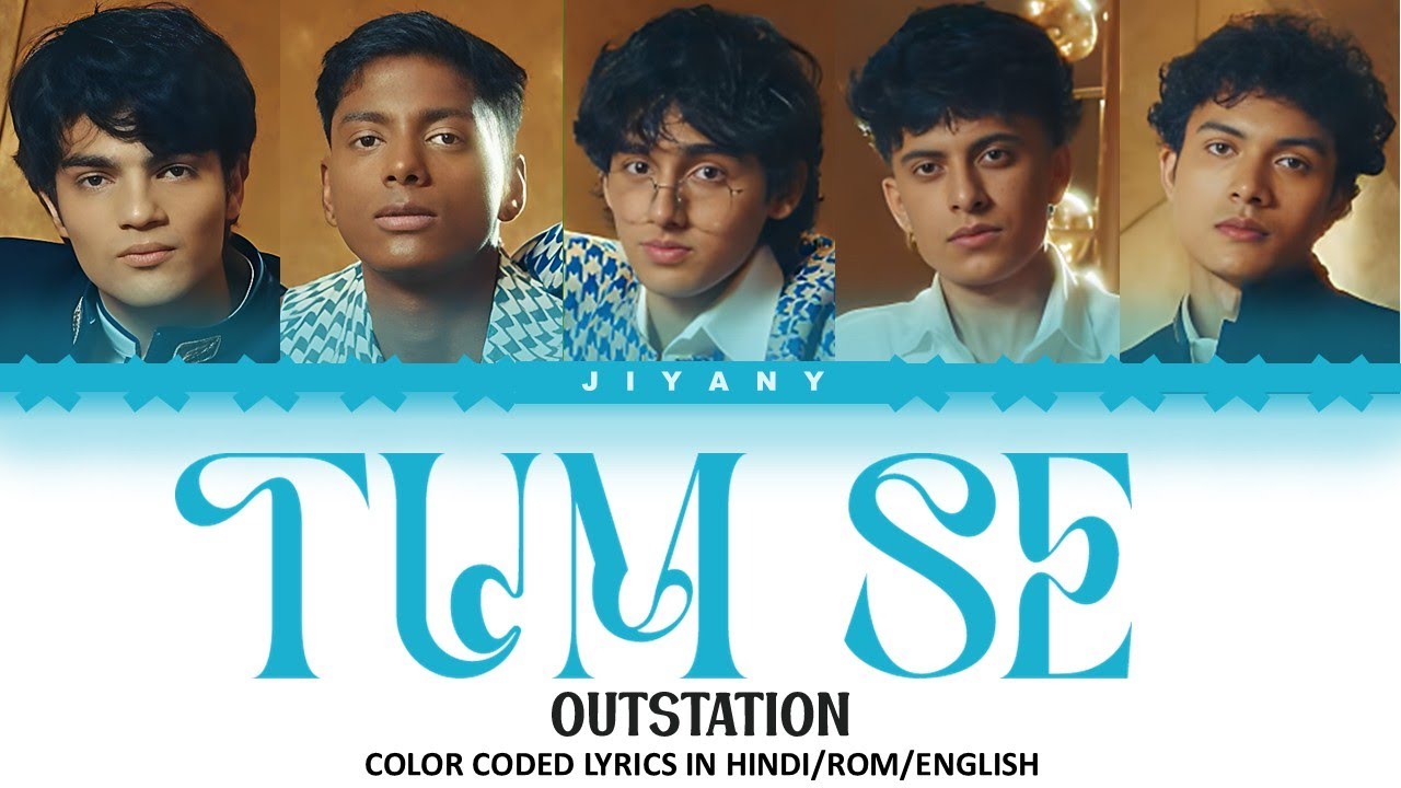 Tum Se Lyrics Video &ndash; OUTSTATION (Color Coded Lyrics Video In Hindi/Rom/English)