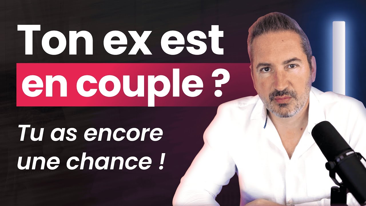 Ton ex est déjà en couple ? Voici pourquoi TU AS ENCORE UNE CHANCE ! 🔥